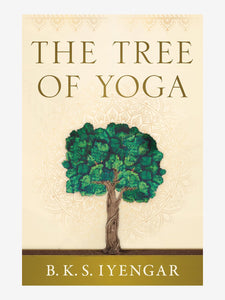 The Tree of Yoga: Iyengar on the Cultivation of Body and Mind